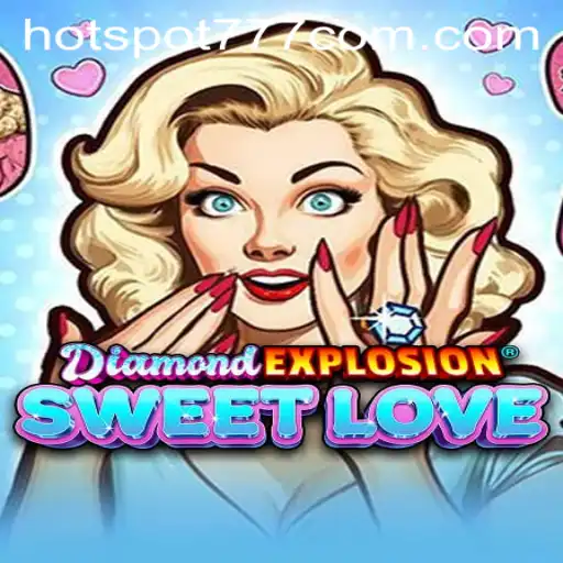 Exploring DiamondExplosionSweetLove: A New Gaming Adventure with Hotspot777