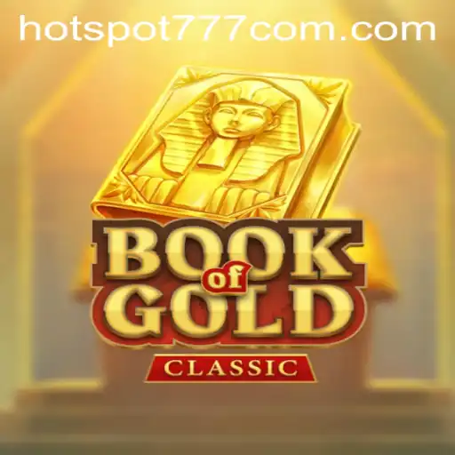 Exploring the Exciting World of Book of Gold Classic and the Thrill of Hotspot777