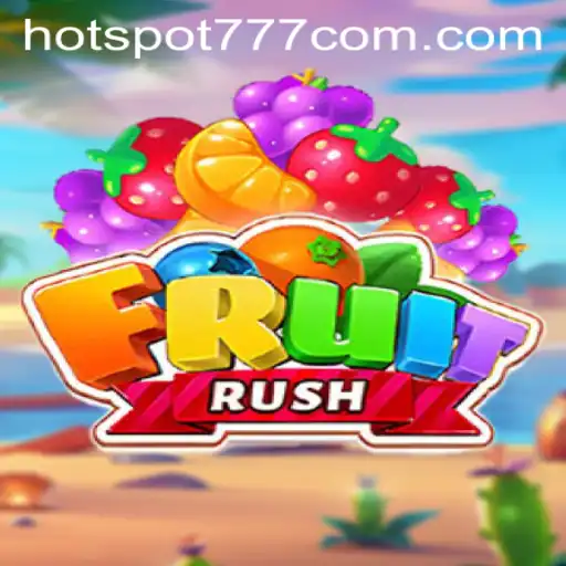 Discover the Thrills of FruitRush—A New Gaming Sensation with Hotspot777