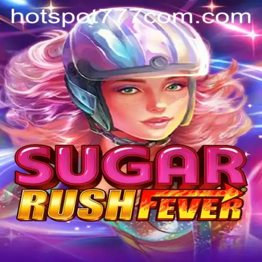 Discover the Exciting World of SugarRushFever and the Thrilling Hotspot777